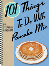 101 Things to do With Pancake Mix (eBook)